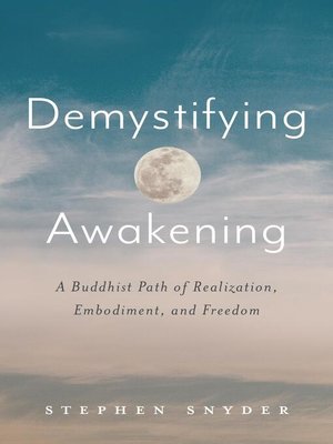 cover image of Demystifying Awakening: a Buddhist Path of Realization, Embodiment, and Freedom